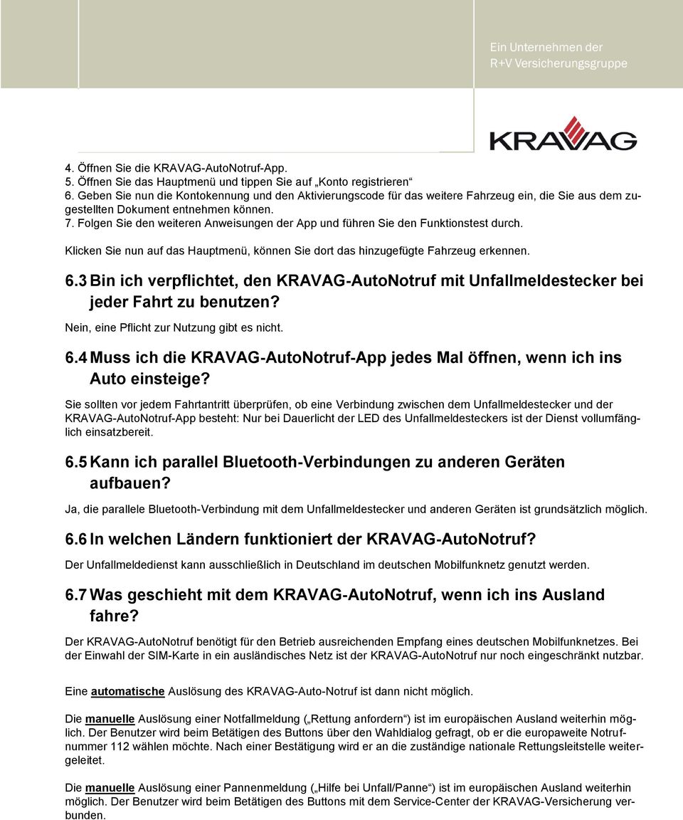 Folgen Sie den weiteren Anweisungen der App und führen Sie den Funktionstest durch. Klicken Sie nun auf das Hauptmenü, können Sie dort das hinzugefügte Fahrzeug erkennen. 6.