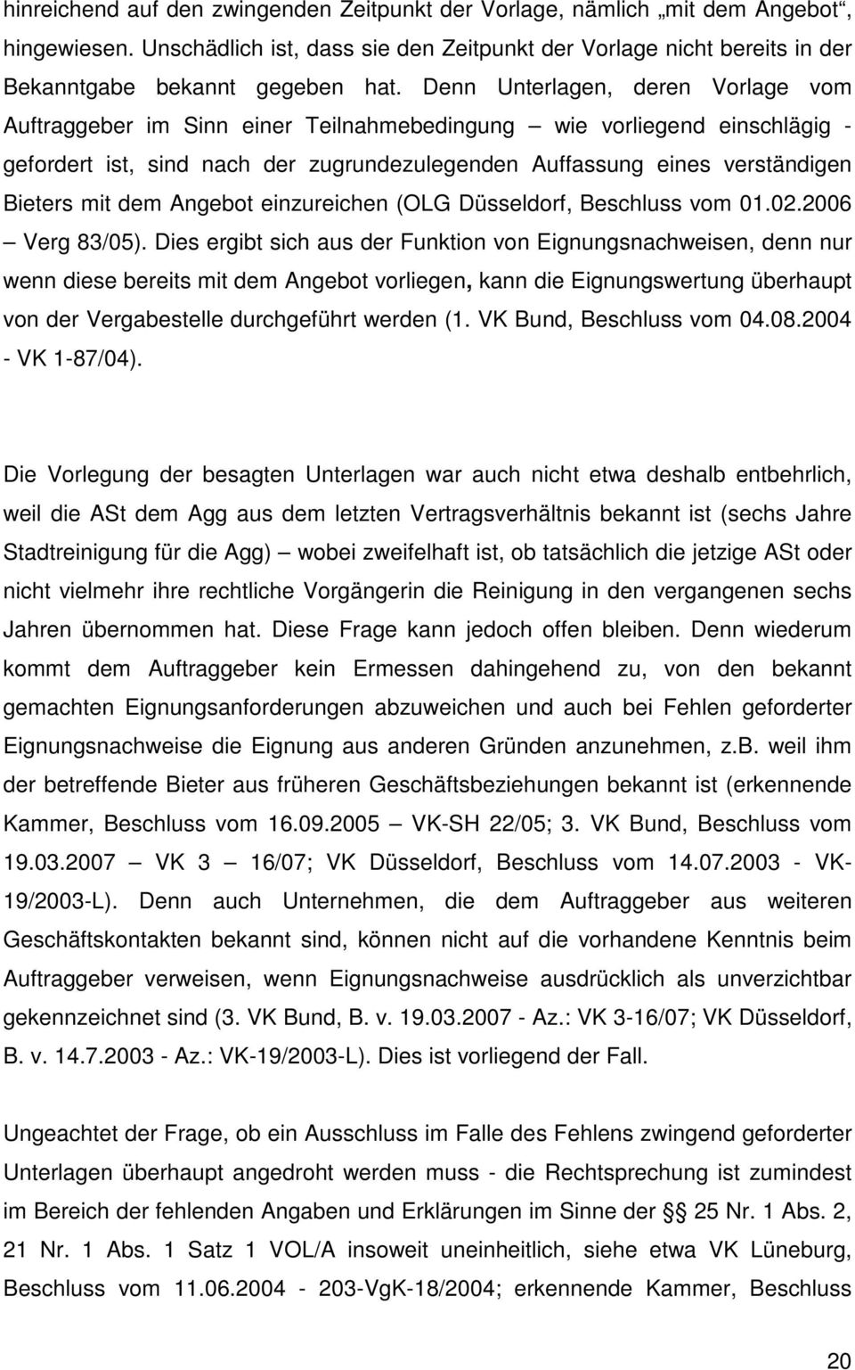dem Angebot einzureichen (OLG Düsseldorf, Beschluss vom 01.02.2006 Verg 83/05).