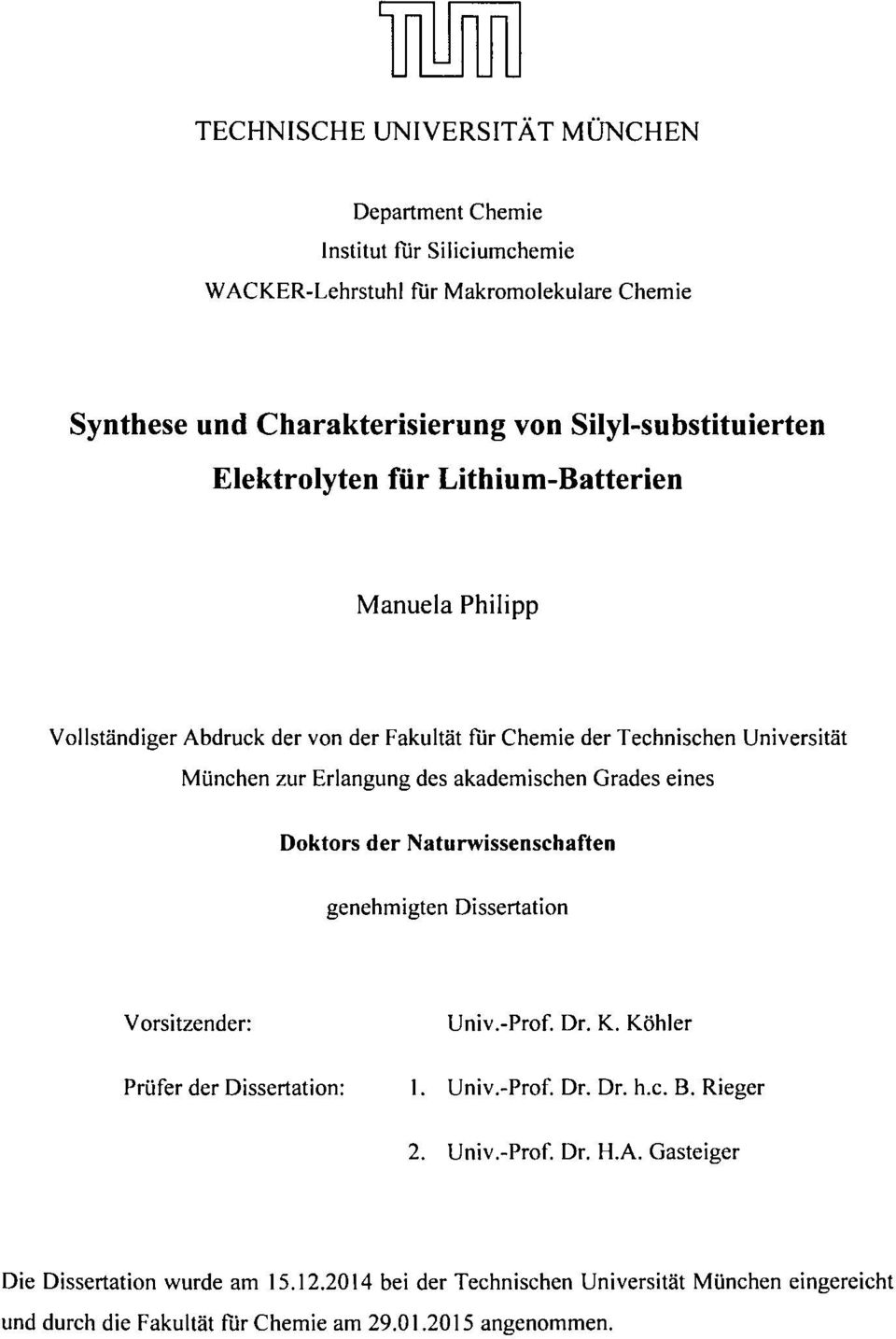 Grades eines Doktors der Naturwissenschaften genehmigten Dissertation Vorsitzender: Univ.-Prof. Dr. K. Köhler Prüfer der Dissertation: 1. Univ.-Prof. Dr. Dr. h.c. B. Rieger 2.