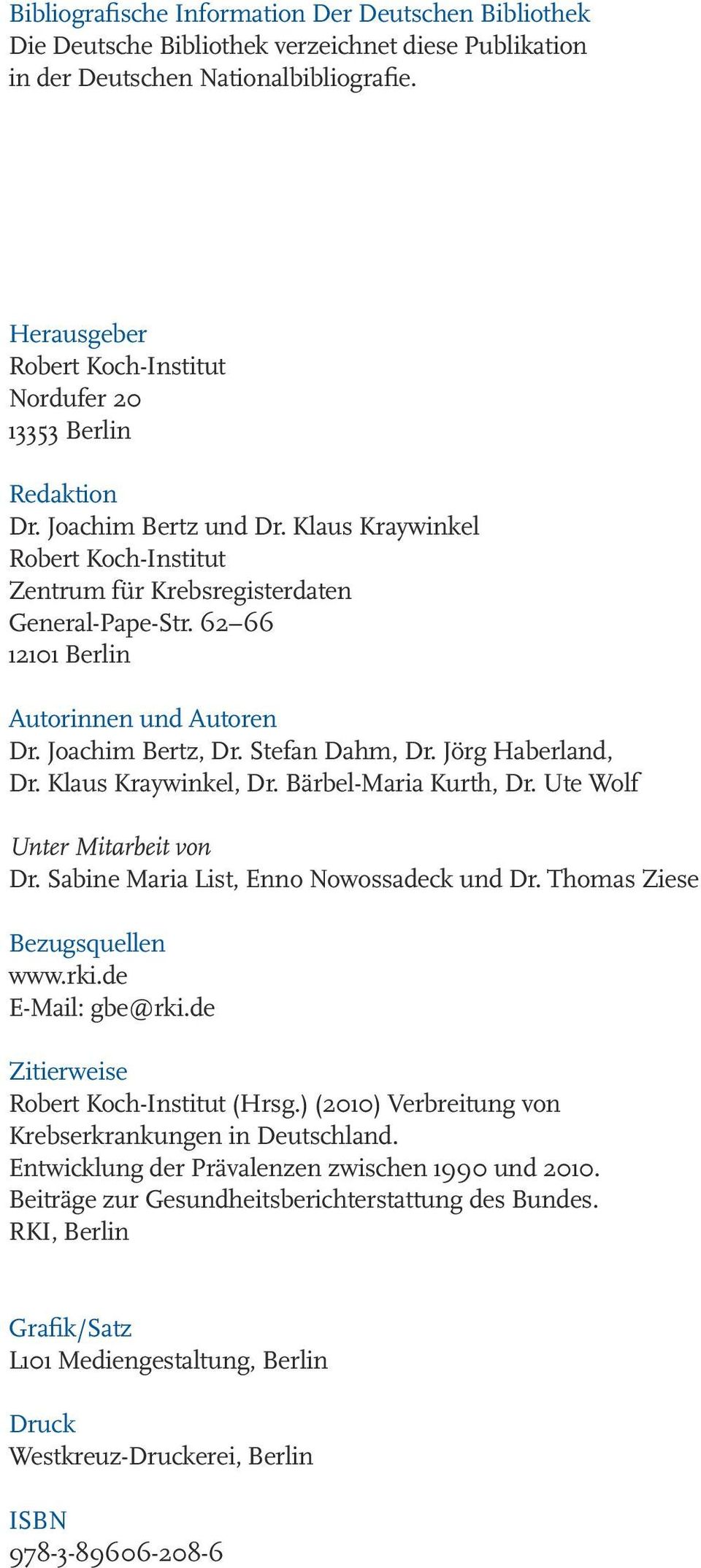 62 66 12101 Berlin Autorinnen und Autoren Dr. Joachim Bertz, Dr. Stefan Dahm, Dr. Jörg Haberland, Dr. Klaus Kraywinkel, Dr. Bärbel-Maria Kurth, Dr. Ute Wolf Unter Mitarbeit von Dr.