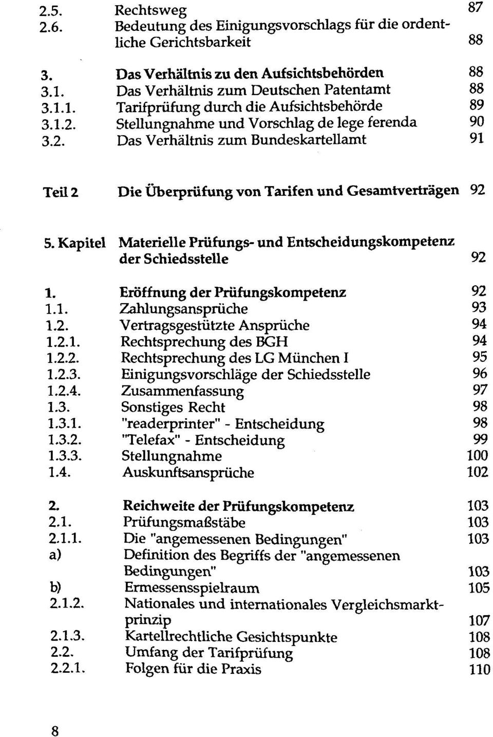 Kapitel Materielle Prüfungs- und Entscheidungskompetenz der Schiedsstelle 92 1. Eröffnung der Prüfungskompetenz 92 1.1. Zahlungsansprüche 93 1.2. Vertragsgestützte Ansprüche 94 1.2.1. Rechtsprechung des BGH 94 1.