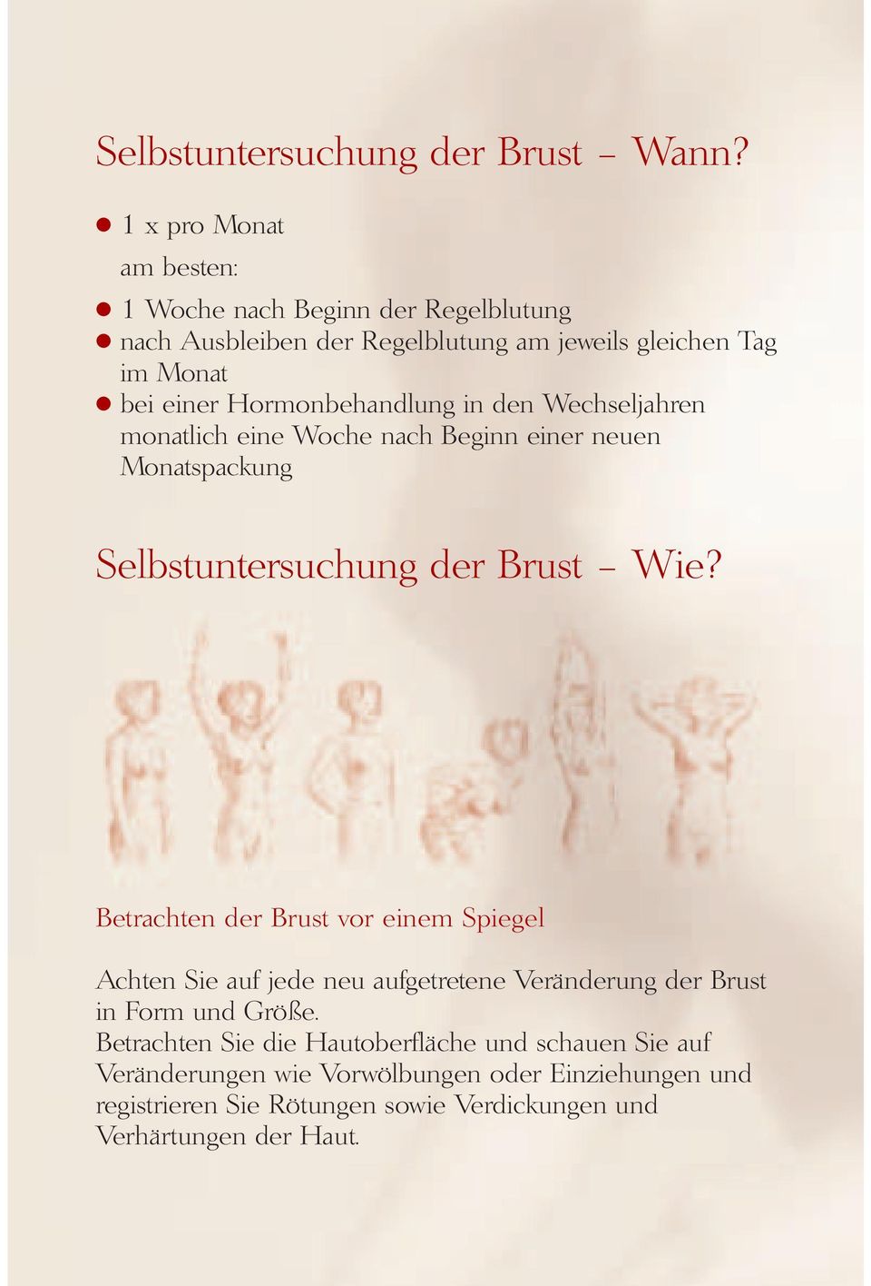 Hormonbehandlung in den Wechseljahren monatlich eine Woche nach Beginn einer neuen Monatspackung Selbstuntersuchung der Brust Wie?