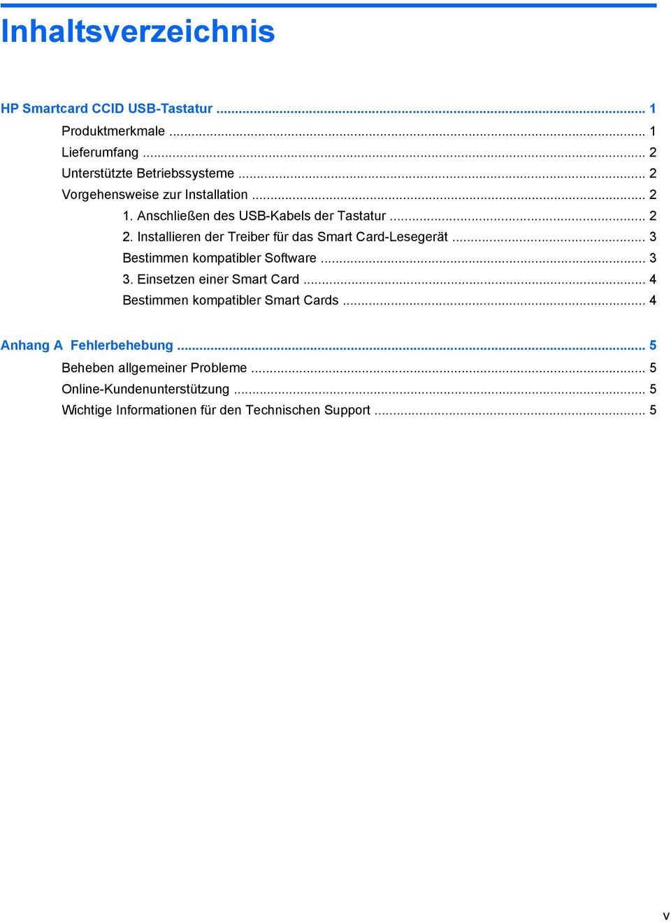 Installieren der Treiber für das Smart Card-Lesegerät... 3 Bestimmen kompatibler Software... 3 3. Einsetzen einer Smart Card.