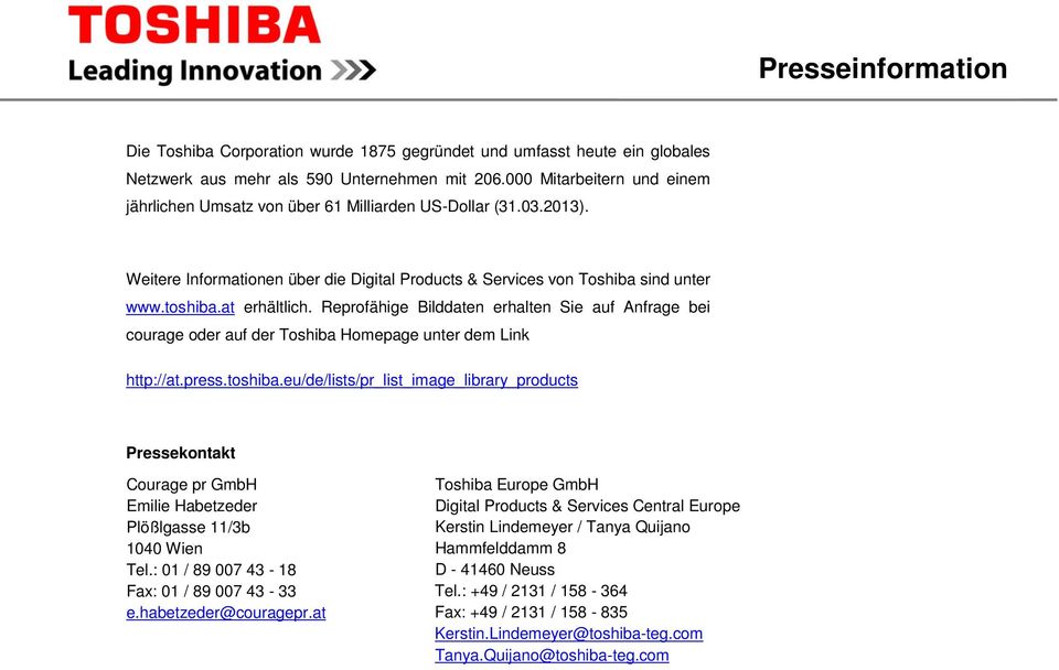 Reprofähige Bilddaten erhalten Sie auf Anfrage bei courage oder auf der Toshiba Homepage unter dem Link http://at.press.toshiba.