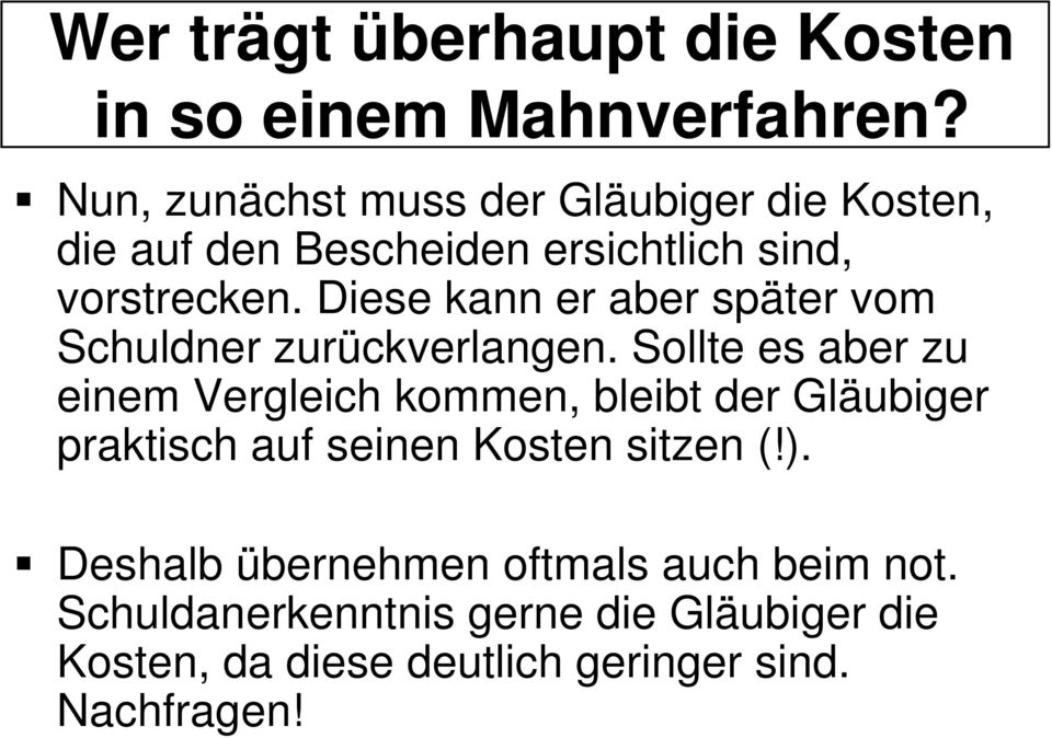 Diese kann er aber später vom Schuldner zurückverlangen.