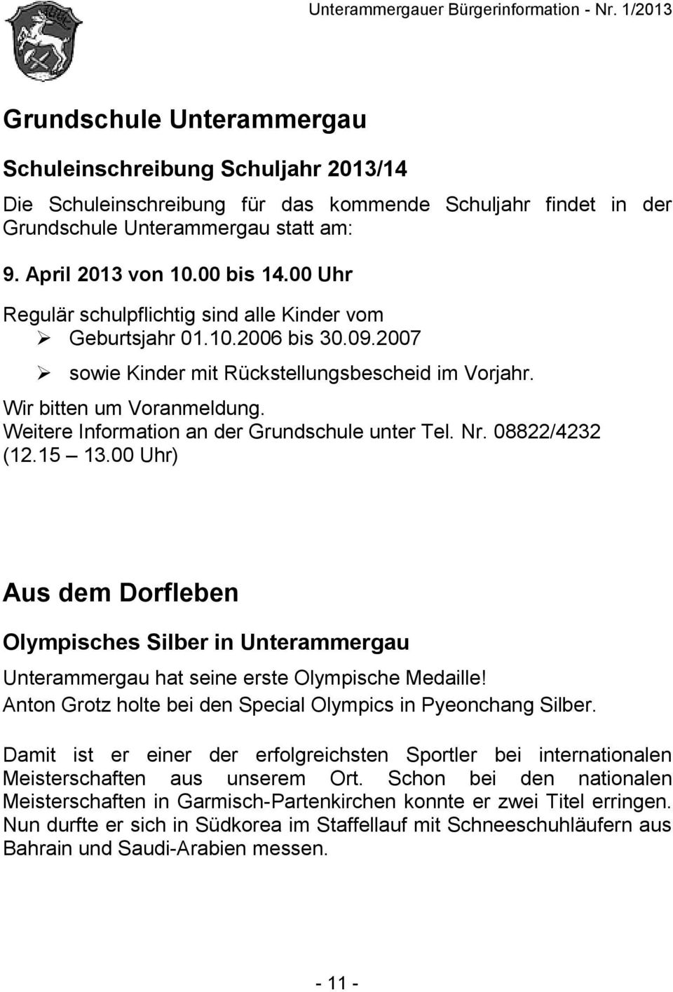 Weitere Information an der Grundschule unter Tel. Nr. 08822/4232 (12.15 13.00 Uhr) Aus dem Dorfleben Olympisches Silber in Unterammergau Unterammergau hat seine erste Olympische Medaille!