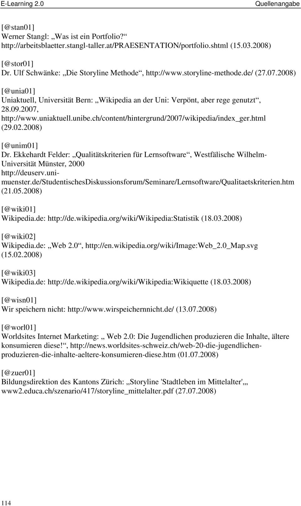 uniaktuell.unibe.ch/content/hintergrund/2007/wikipedia/index_ger.html (29.02.2008) [@unim01] Dr.