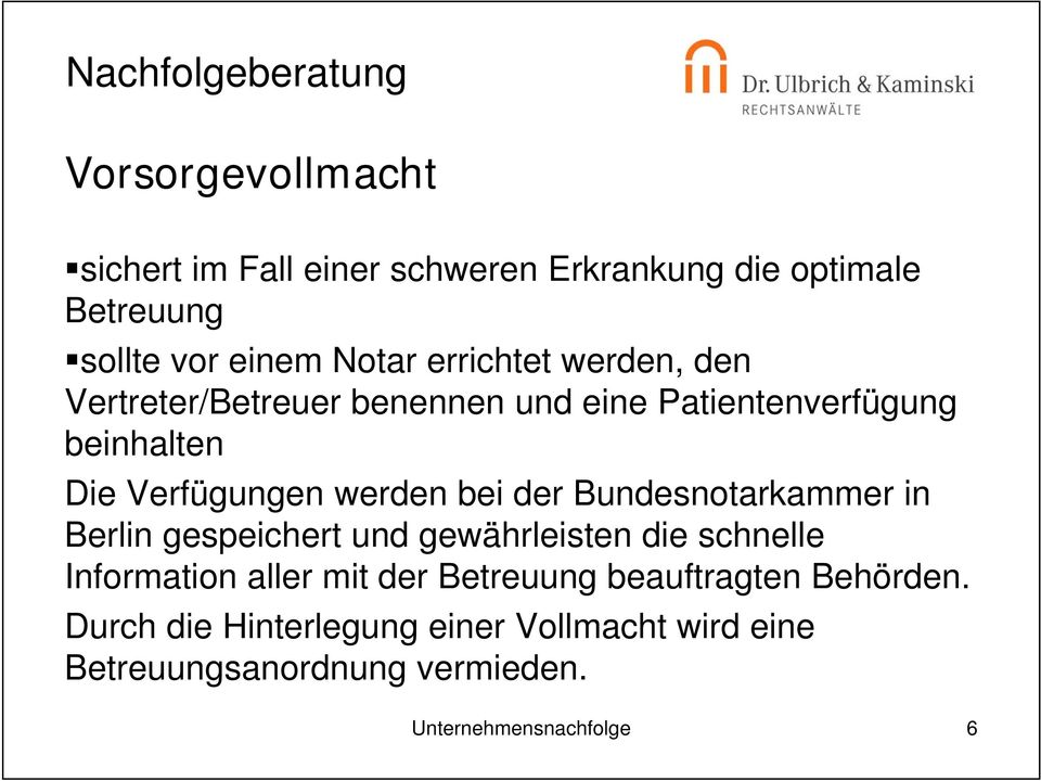 bei der Bundesnotarkammer in Berlin gespeichert und gewährleisten die schnelle Information aller mit der Betreuung