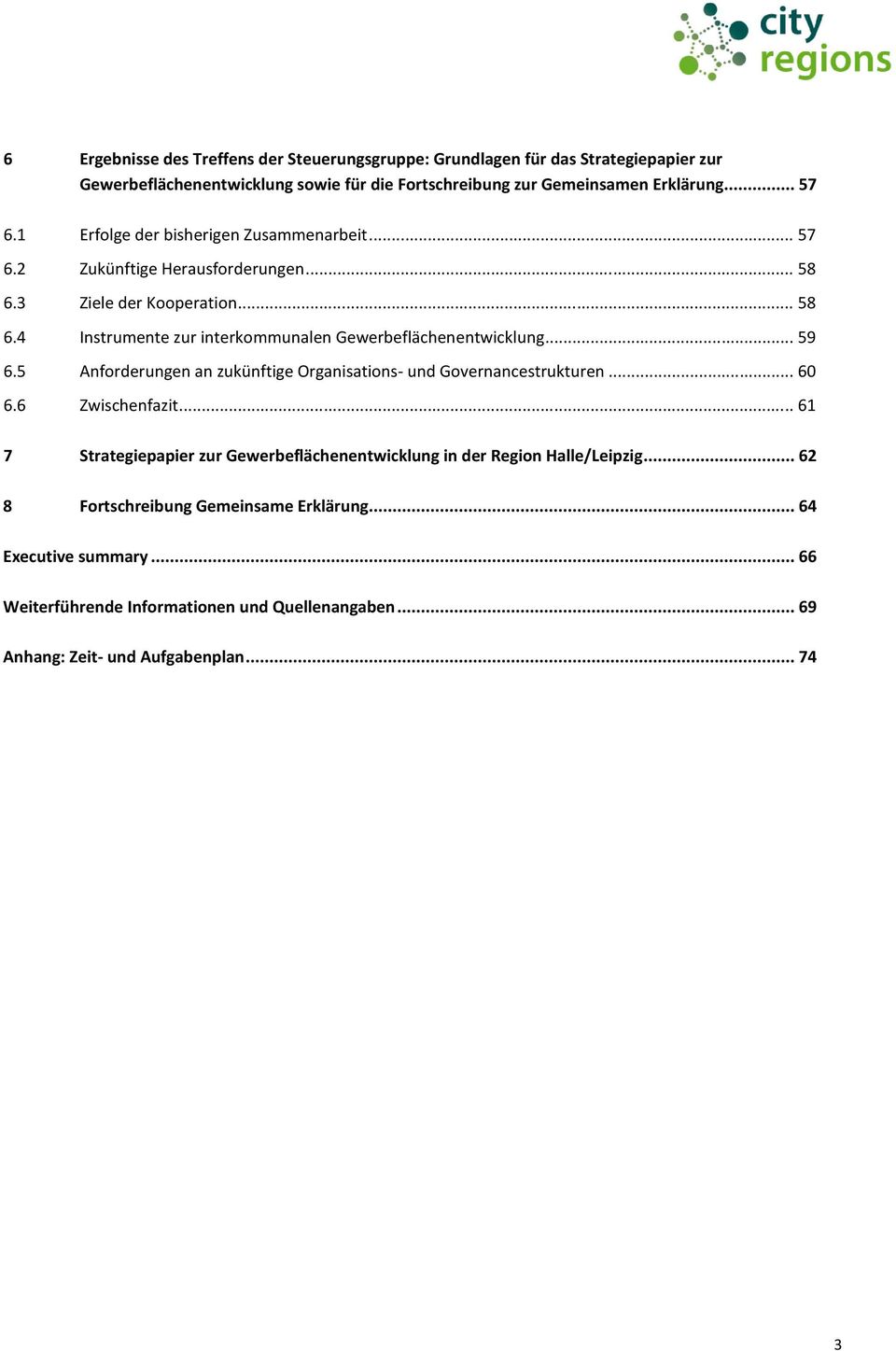 .. 59 6.5 Anfrderungen an zukünftige Organisatins- und Gvernancestrukturen... 60 6.6 Zwischenfazit.