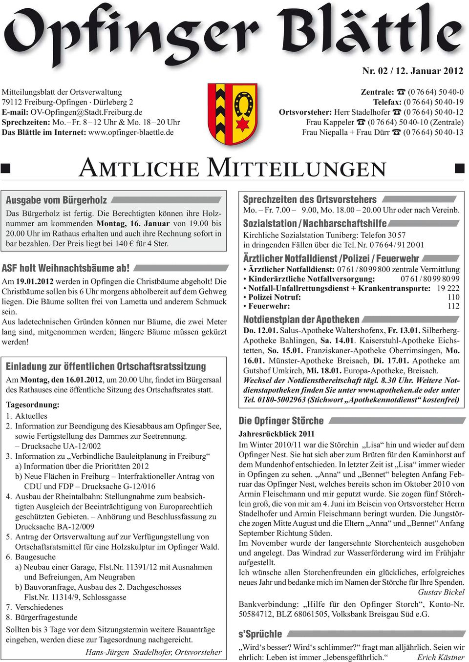 opfinger-blaettle.de Frau Niepalla + Frau Dürr (0 76 64) 50 40-13 Amtliche Mitteilungen Ausgabe vom Bürgerholz Das Bürgerholz ist fertig.