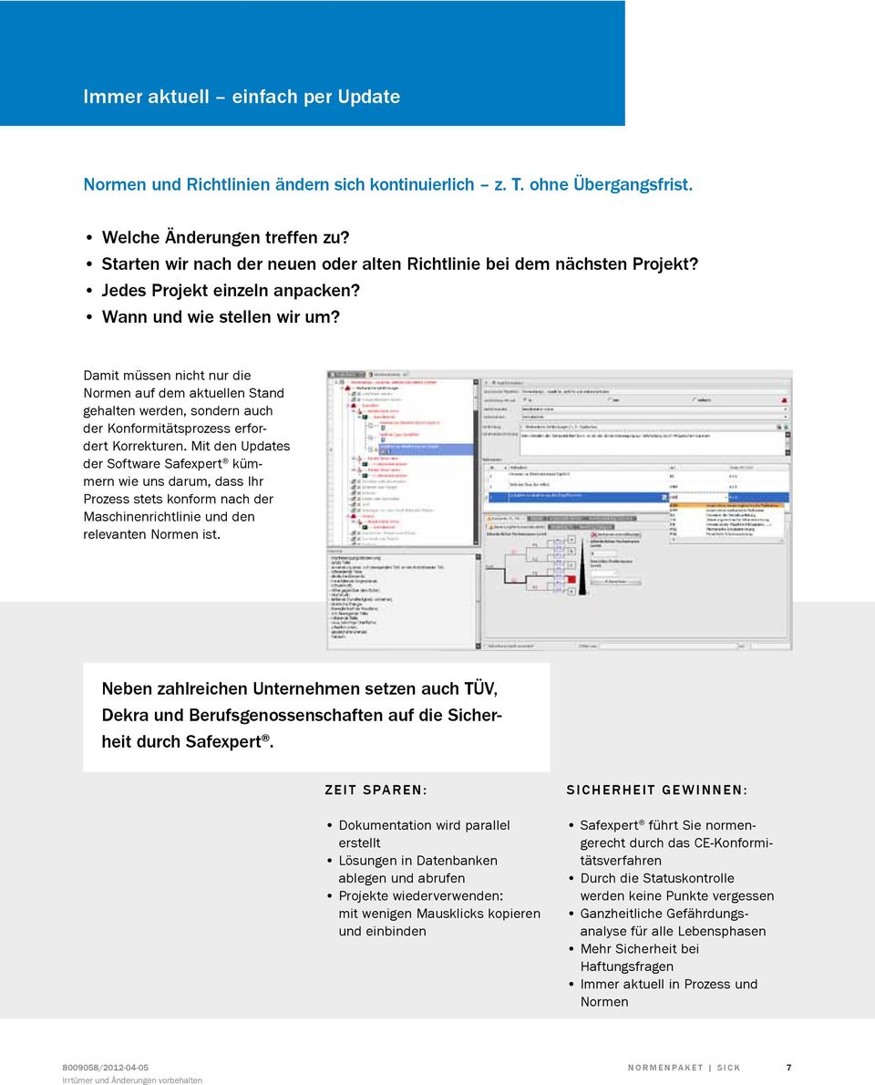 Damit müssen nicht nur die Normen auf dem aktuellen Stand gehalten werden, sondern auch der Konformitätsprozess erfordert Korrekturen.