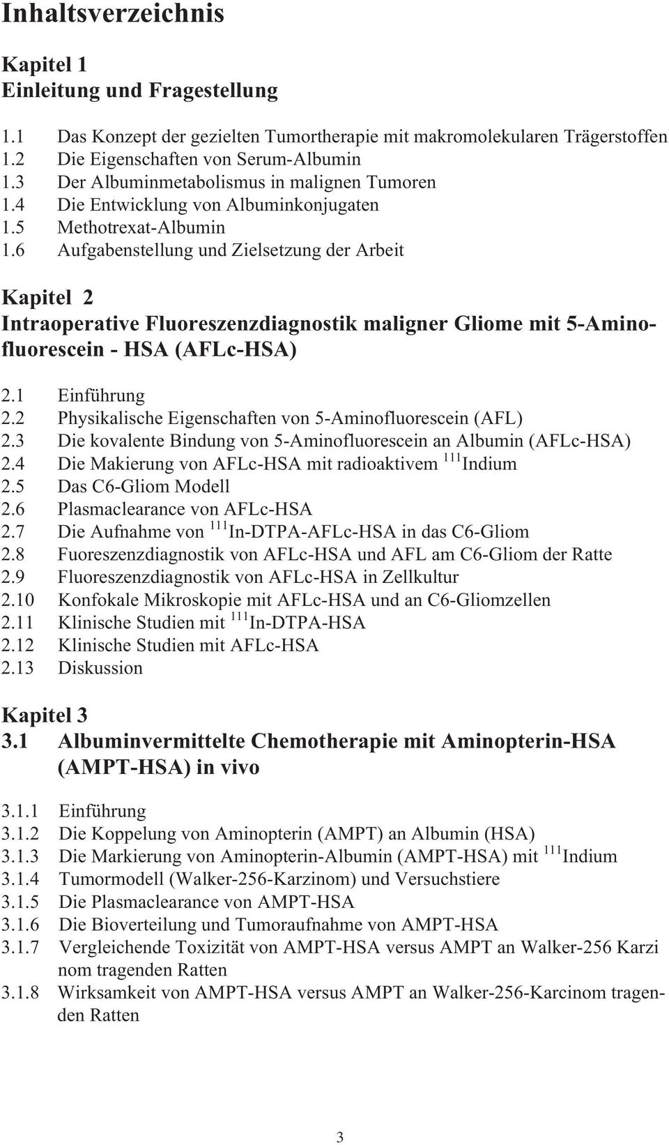 6 Aufgabenstellung und Zielsetzung der Arbeit Kapitel 2 Intraoperative Fluoreszenzdiagnostik maligner Gliome mit 5-Aminofluorescein - HSA (AFLc-HSA) 2.1 Einführung 2.
