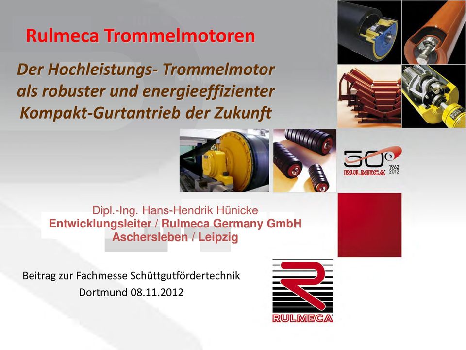 Hans-Hendrik Hünicke Entwicklungsleiter / Rulmeca Germany GmbH