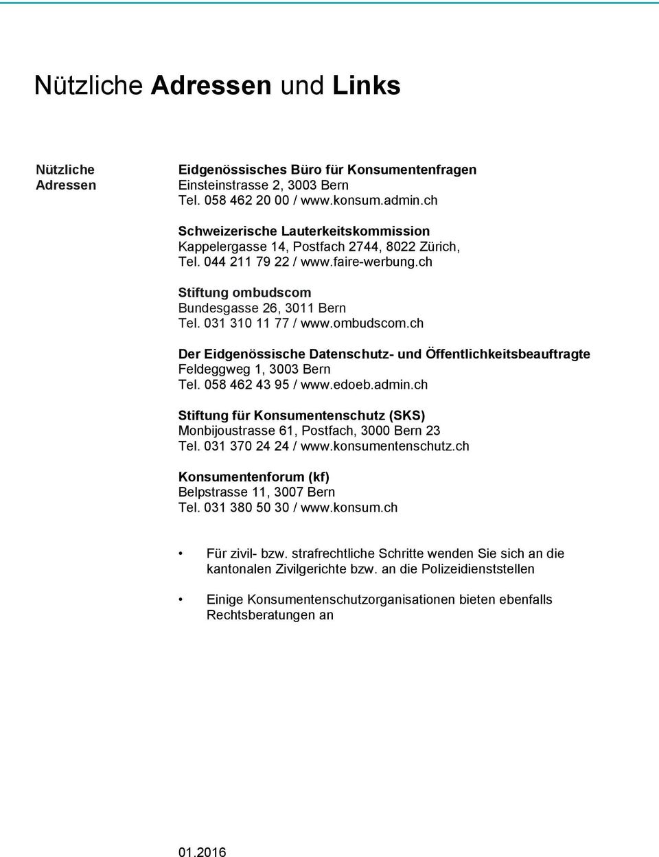 ombudscom.ch Der Eidgenössische Datenschutz- und Öffentlichkeitsbeauftragte Feldeggweg 1, 3003 Bern Tel. 058 462 43 95 / www.edoeb.admin.