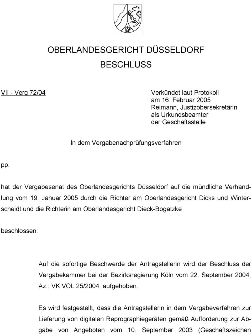 hat der Vergabesenat des Oberlandesgerichts Düsseldorf auf die mündliche Verhandlung vom 19.