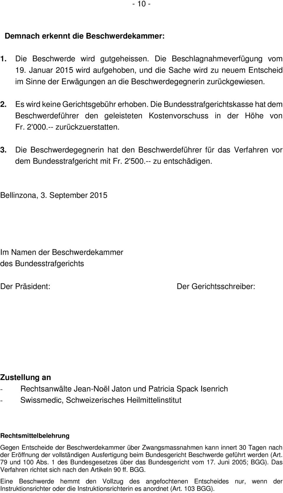 Die Bundesstrafgerichtskasse hat dem Beschwerdeführer den geleisteten Kostenvorschuss in der Höhe von Fr. 2'000.-- zurückzuerstatten. 3.