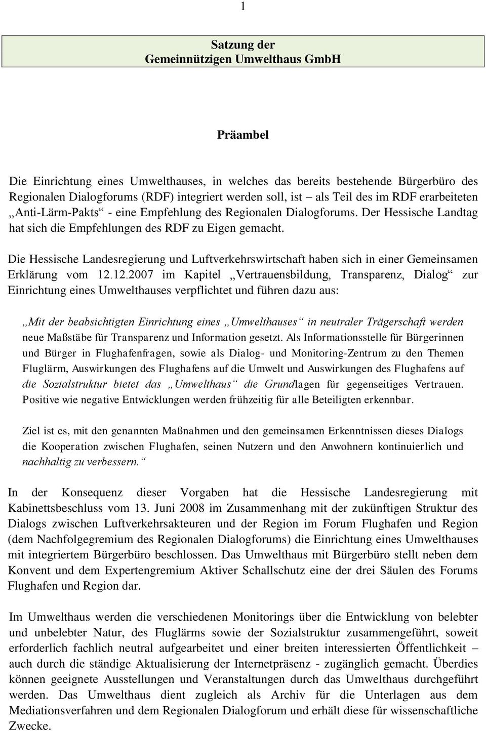 Die Hessische Landesregierung und Luftverkehrswirtschaft haben sich in einer Gemeinsamen Erklärung vom 12.