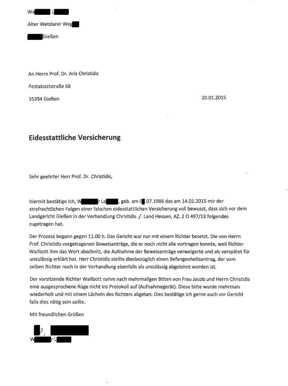 Land Hessen, AZ. 2 0 497/13 folgendes zugetragen hat. Der Prozess begann gegen 11.00 h. Das Gericht war nur mit einem Richter besetzt. Die von Herrn Prof.