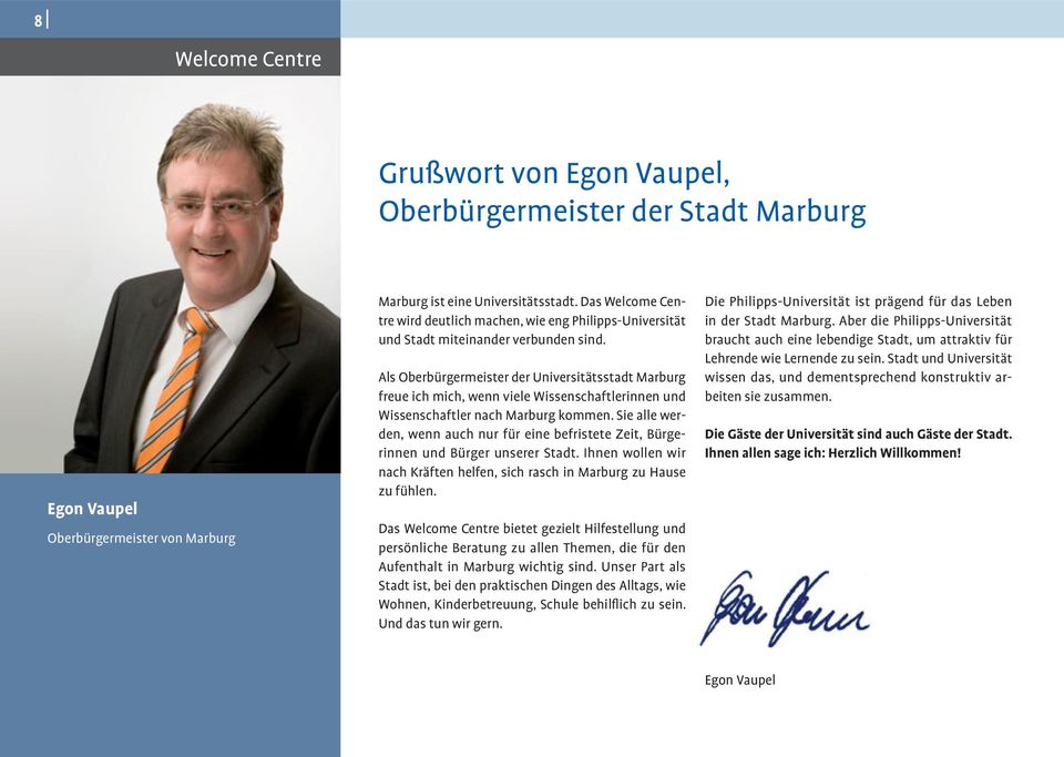 Als Oberbürgermeister der Universitätsstadt Marburg freue ich mich, wenn viele Wissenschaftlerinnen und Wissenschaftler nach Marburg kommen.