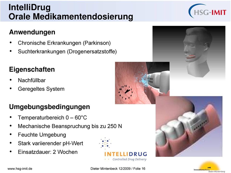 Umgebungsbedingungen Temperaturbereich 0 60 C Mechanische Beanspruchung bis zu 250 N