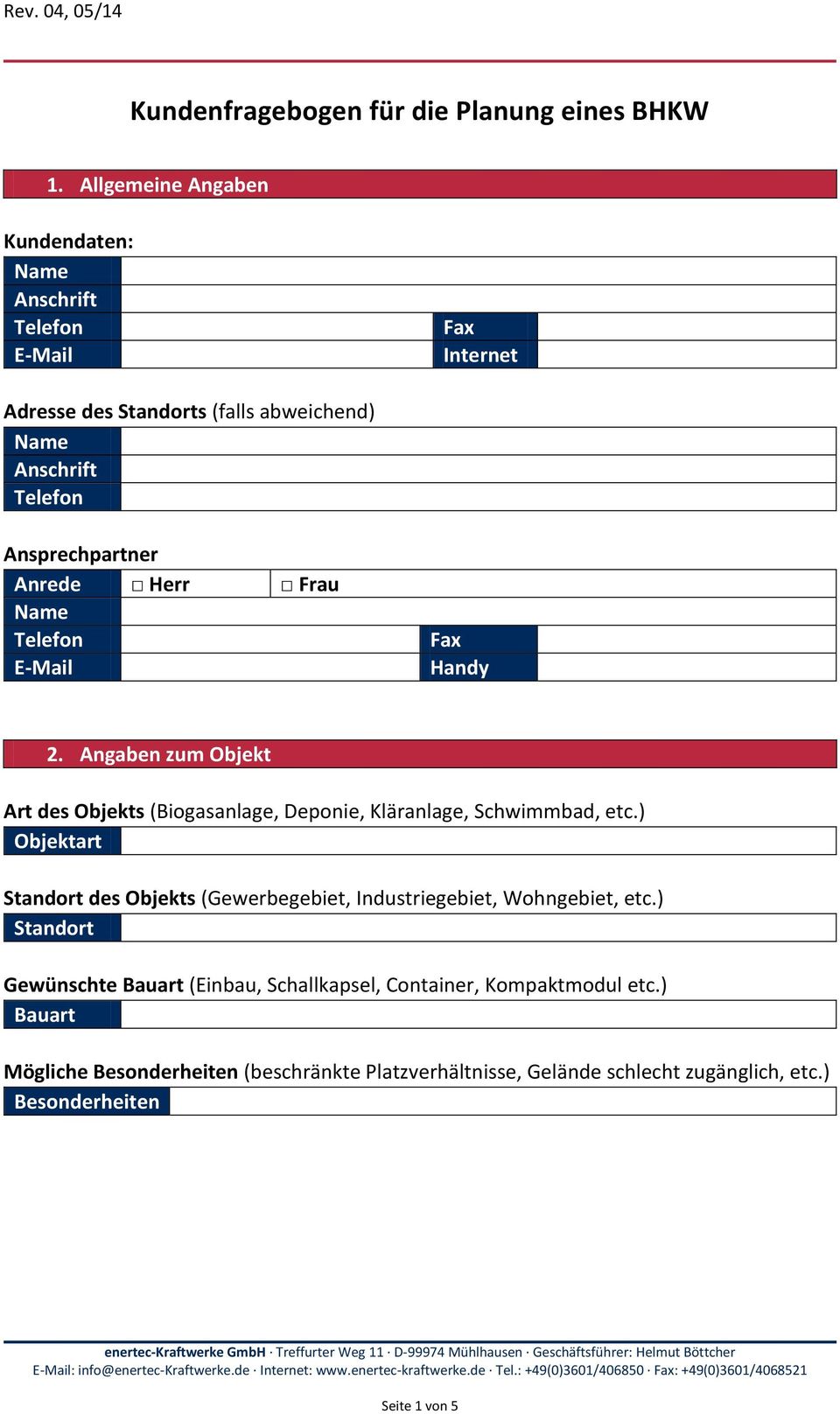 Frau Nae E-Mail Fax Handy 2. Angaben zu Objekt Art des Objekts (Biogasanlage, Deponie, Kläranlage, Schwibad, etc.