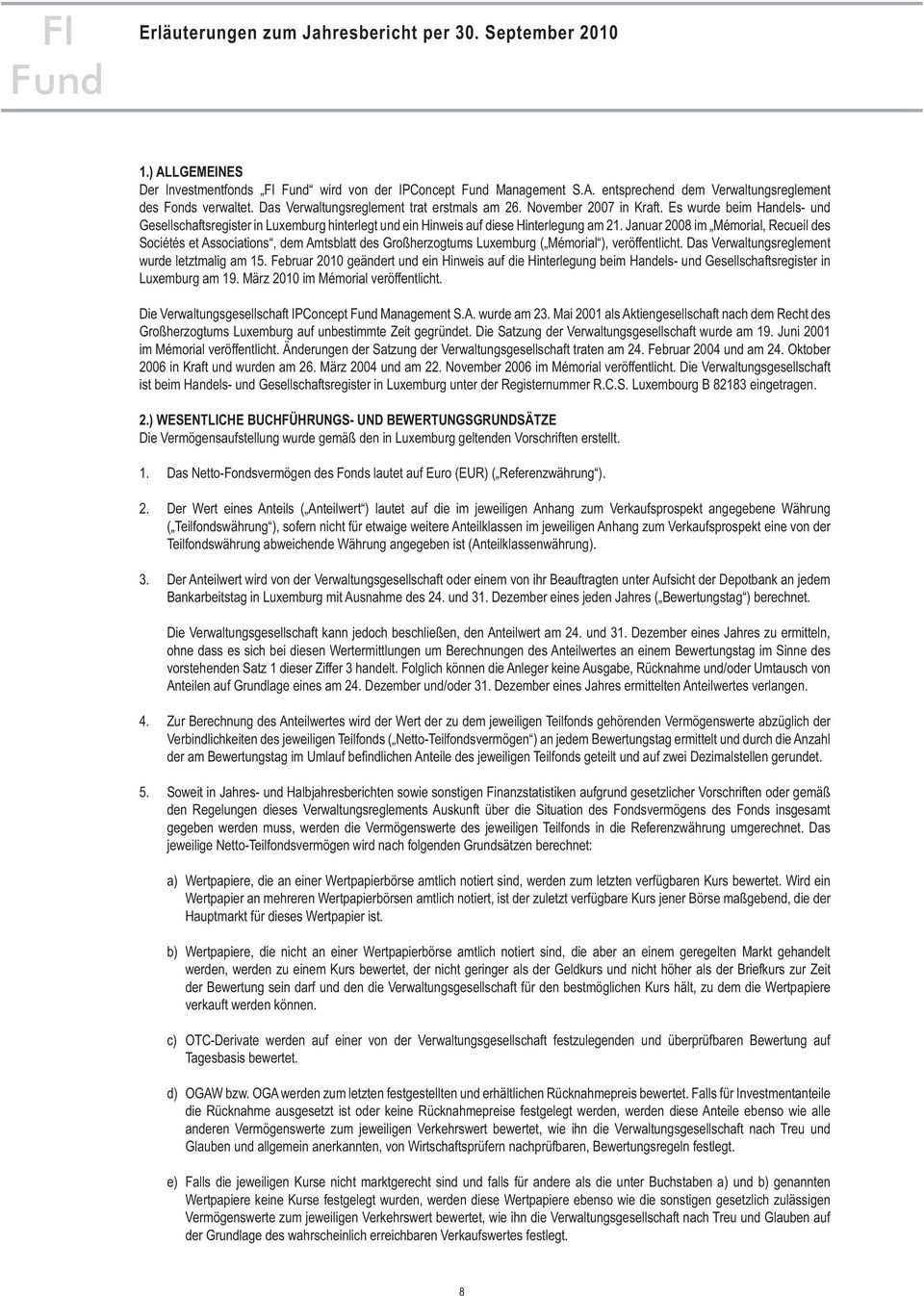 Januar 2008 im Mémorial, Recueil des Sociétés et Associations, dem Amtsblatt des Großherzogtums Luxemburg ( Mémorial ), veröffentlicht. Das Verwaltungsreglement wurde letztmalig am 15.