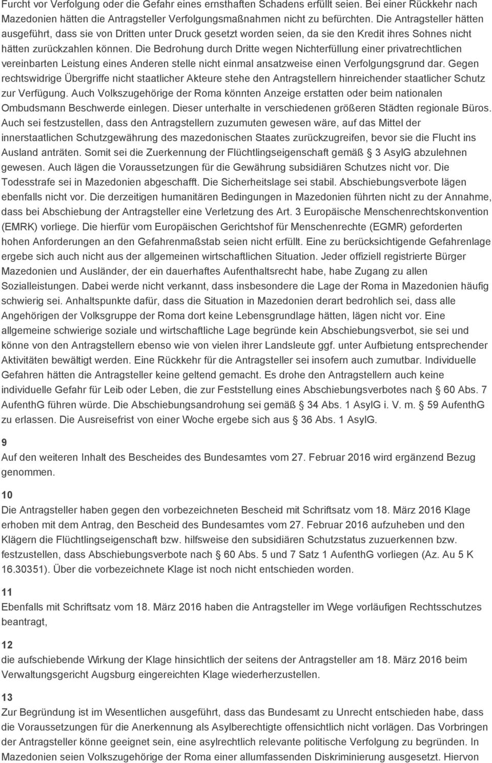 Die Bedrohung durch Dritte wegen Nichterfüllung einer privatrechtlichen vereinbarten Leistung eines Anderen stelle nicht einmal ansatzweise einen Verfolgungsgrund dar.