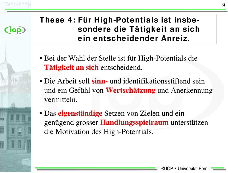 Die Arbeit soll sinn- und identifikationsstiftend sein und ein Gefühl von Wertschätzung und Anerkennung