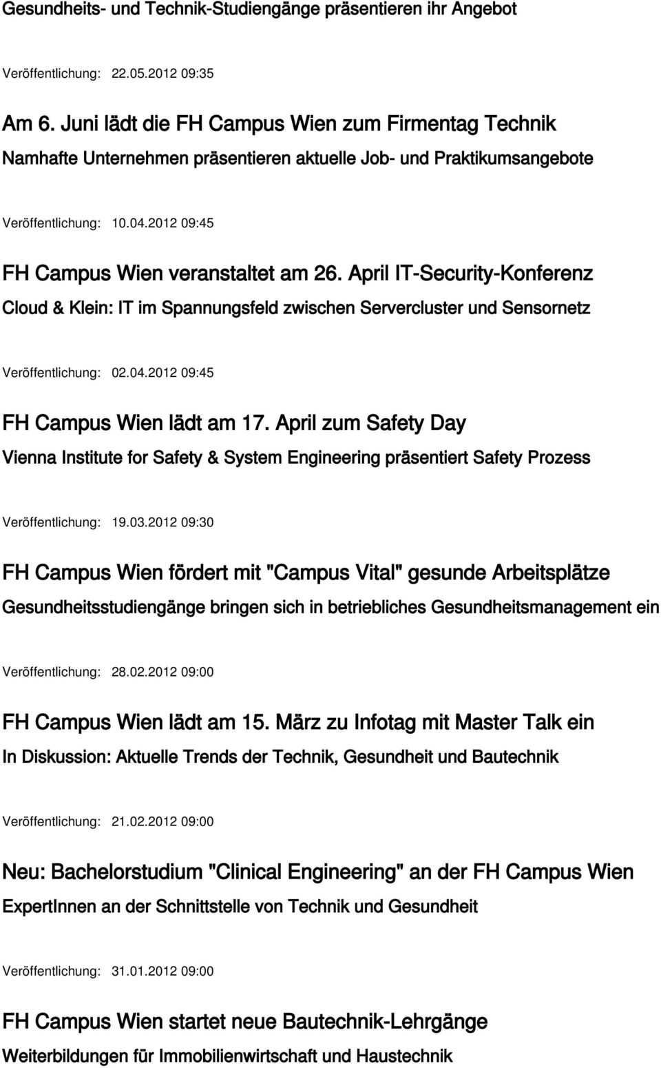 April IT-Security-Konferenz Cloud & Klein: IT im Spannungsfeld zwischen Servercluster und Sensornetz Veröffentlichung: 02.04.2012 09:45 FH Campus Wien lädt am 17.