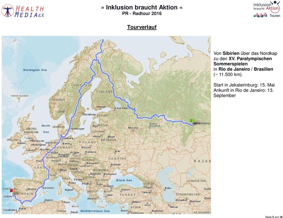 Brasilien (~ 11.500 km). Start in Jekaterinburg: 15.