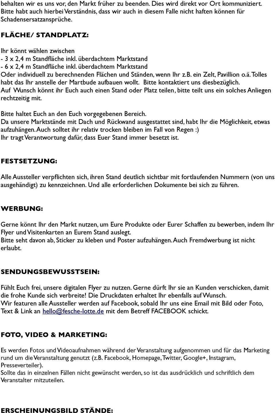 überdachtem Marktstand - 6 x 2,4 m Standfläche inkl. überdachtem Marktstand Oder individuell zu berechnenden Flächen und Ständen, wenn Ihr z.b. ein Zelt, Pavillion o.ä. Tolles habt das Ihr anstelle der Martbude aufbauen wollt.