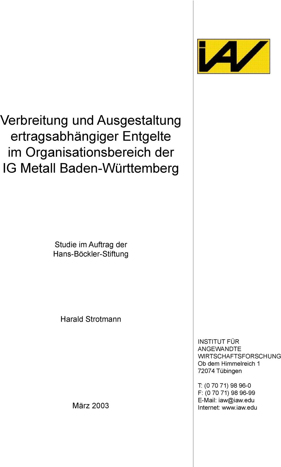 INSTITUT FÜR ANGEWANDTE WIRTSCHAFTSFORSCHUNG Ob dem Himmelreich 1 72074 Tübingen März