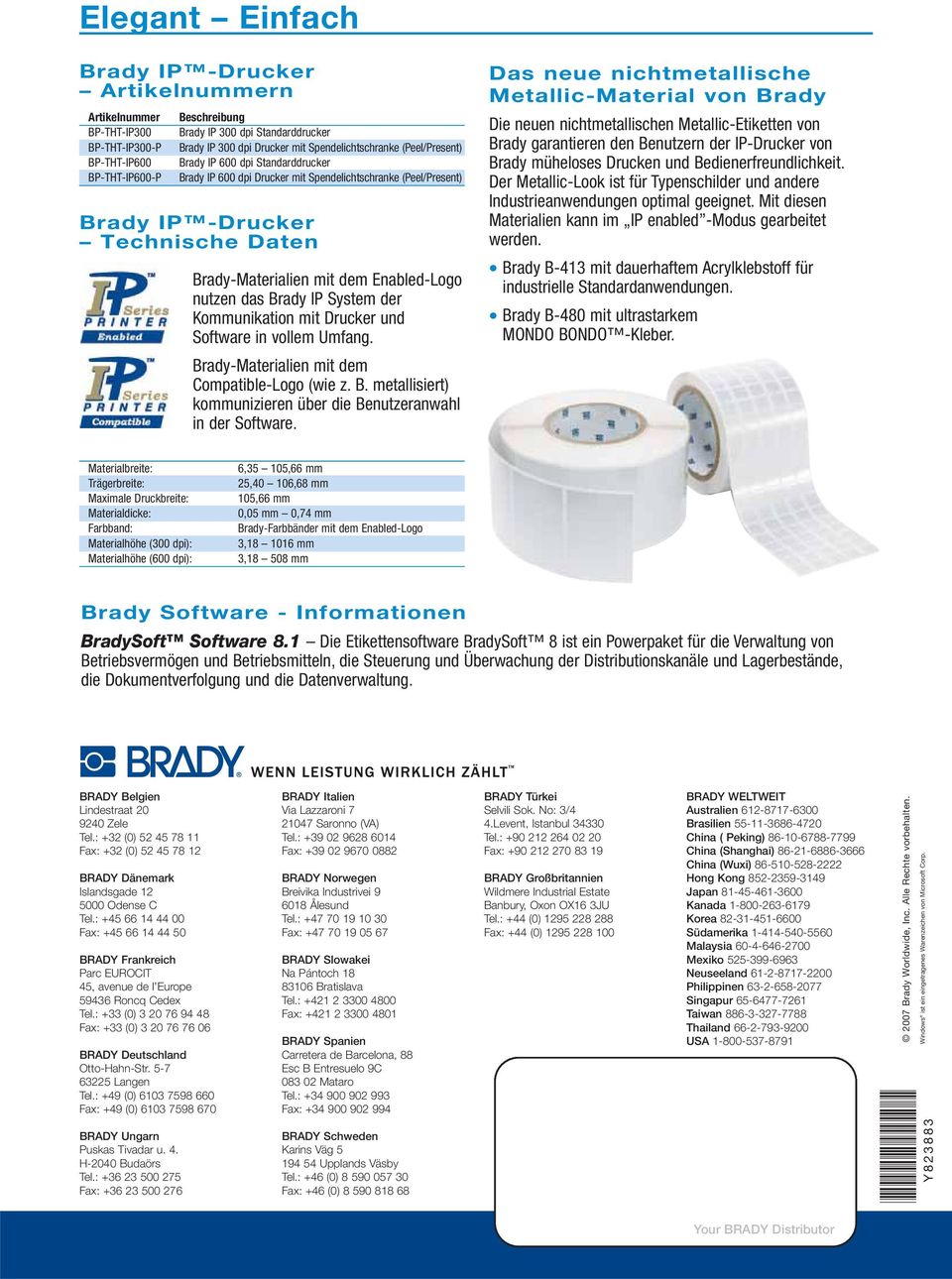 Enabled-Logo nutzen das Brady IP System der Kommunikation mit Drucker und Software in vollem Umfang. Brady-Materialien mit dem Compatible-Logo (wie z. B. metallisiert) kommunizieren über die Benutzeranwahl in der Software.