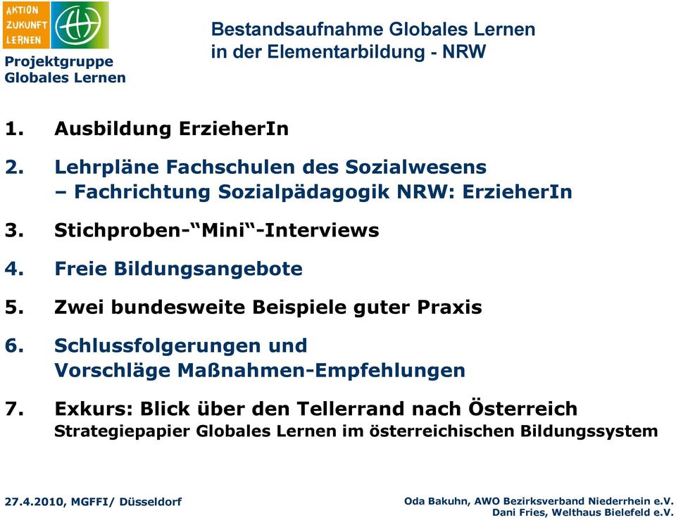 Stichproben- Mini -Interviews 4. Freie Bildungsangebote 5.