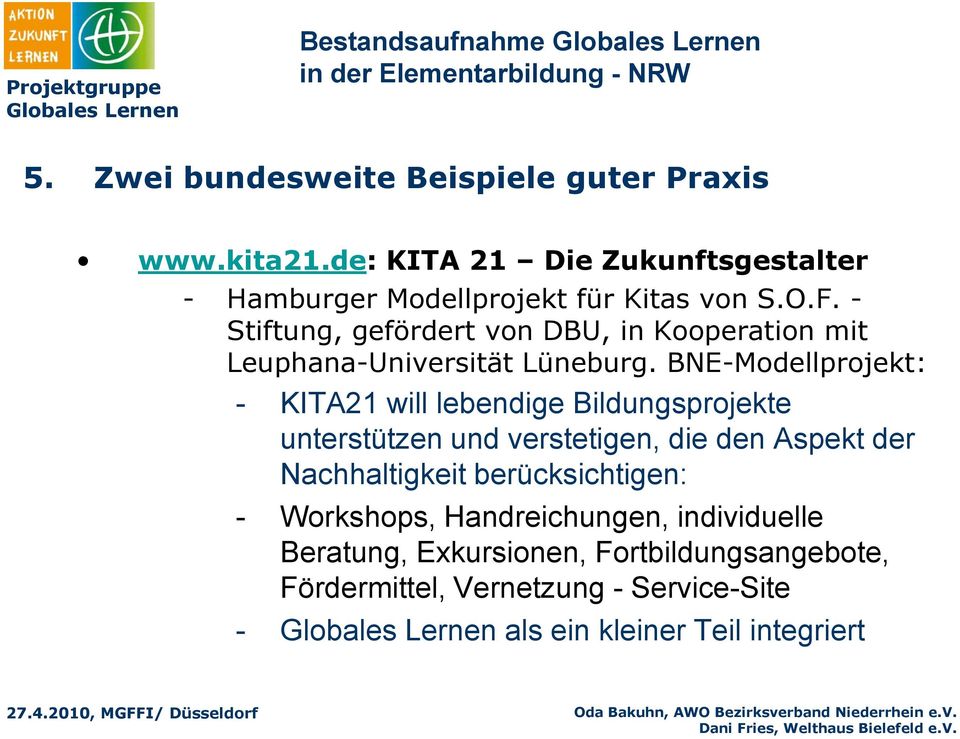 - Stiftung, gefördert von DBU, in Kooperation mit Leuphana-Universität Lüneburg.