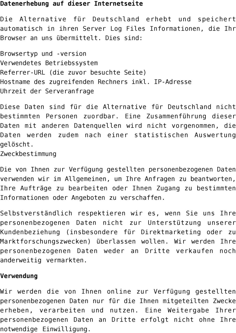 IP-Adresse Uhrzeit der Serveranfrage Diese Daten sind für die Alternative für Deutschland nicht bestimmten Personen zuordbar.