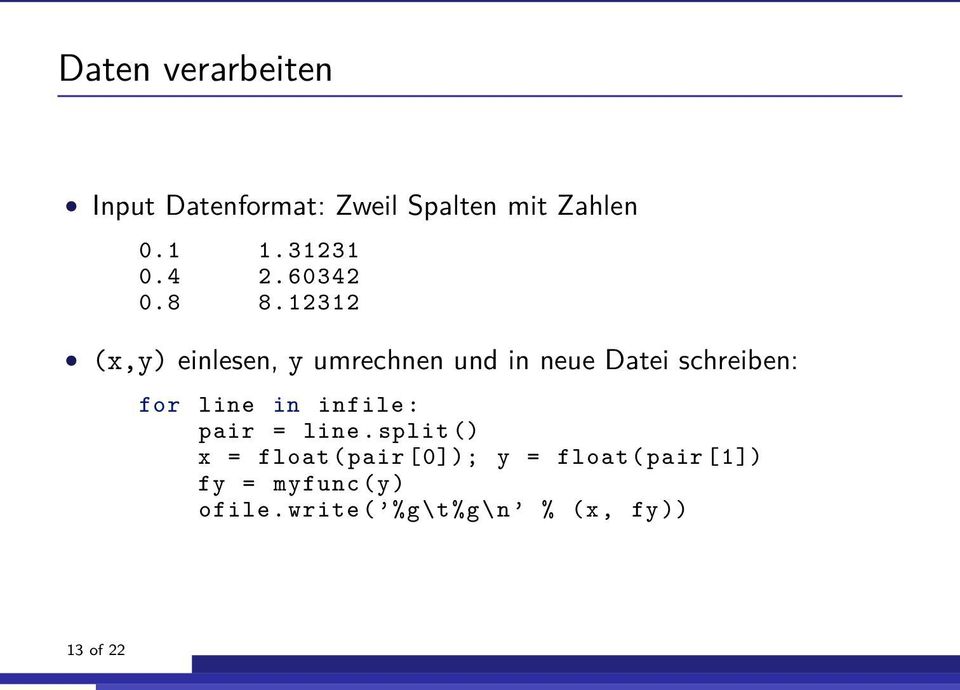 12312 (x,y) einlesen, y umrechnen und in neue Datei schreiben: for line in