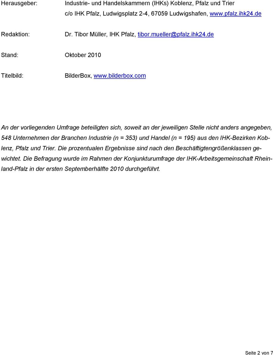 com An der vorliegenden Umfrage beteiligten sich, soweit an der jeweiligen Stelle nicht anders angegeben, 548 Unternehmen der Branchen Industrie (n = 353) und Handel (n = 195) aus den