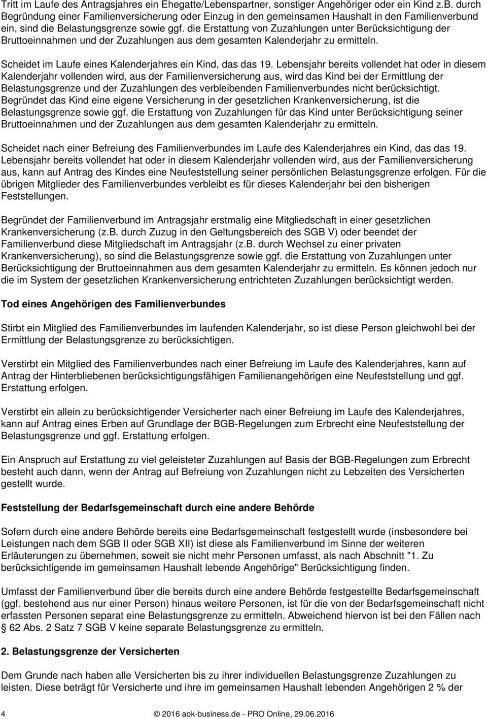 Lebensjahr bereits vollendet hat oder in diesem Kalenderjahr vollenden wird, aus der Familienversicherung aus, wird das Kind bei der Ermittlung der Belastungsgrenze und der Zuzahlungen des