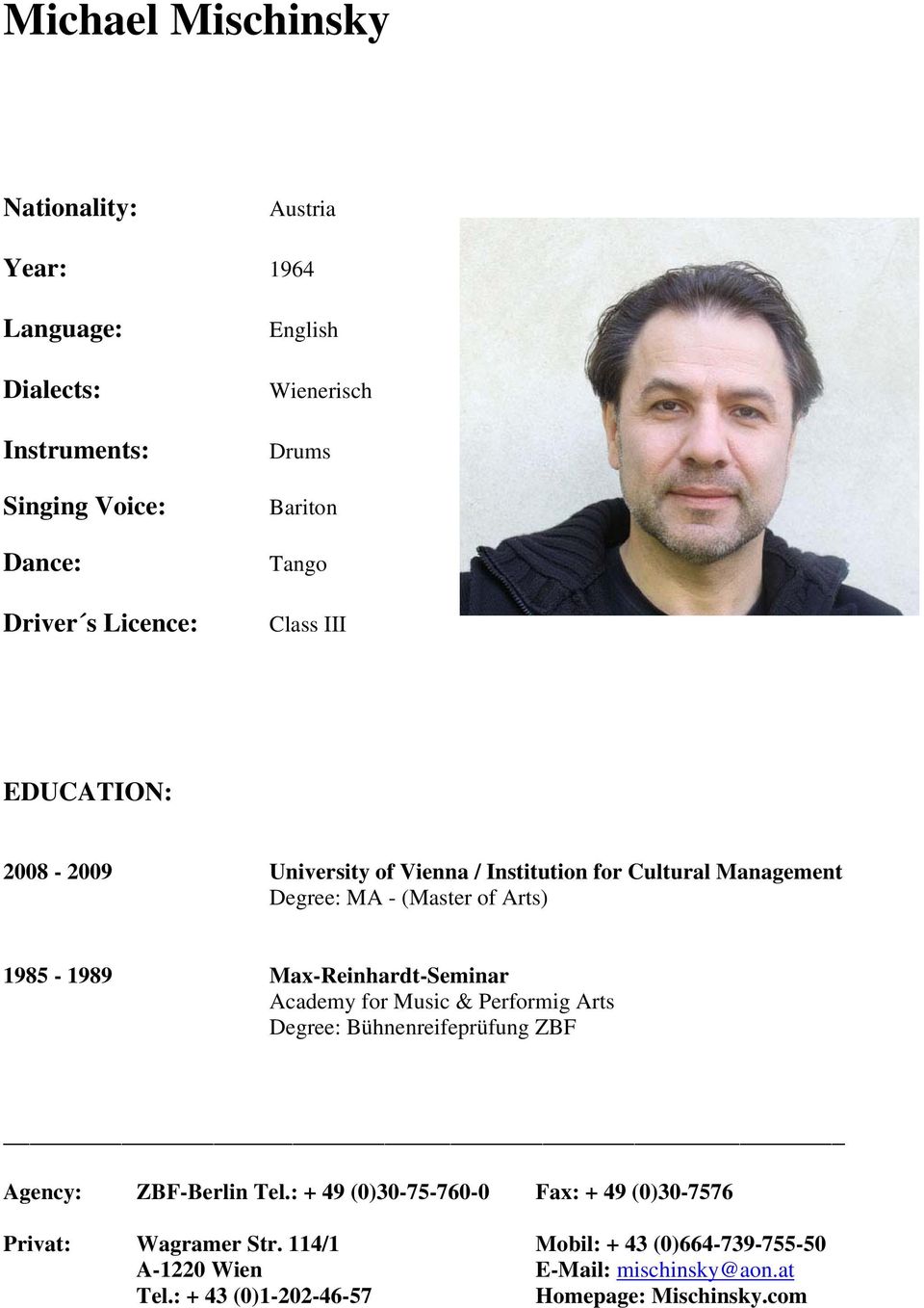 2008-2009 University of Vienna / Institution for Cultural Management Degree: MA - (Master of