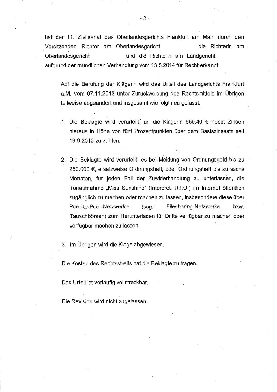 Verhandlung vom 13.5.2014 für Recht erkannt: Auf die Berufung der Klägerin wird das Urteil des Landgerichts Frankfurt a.m. vom 07.11.