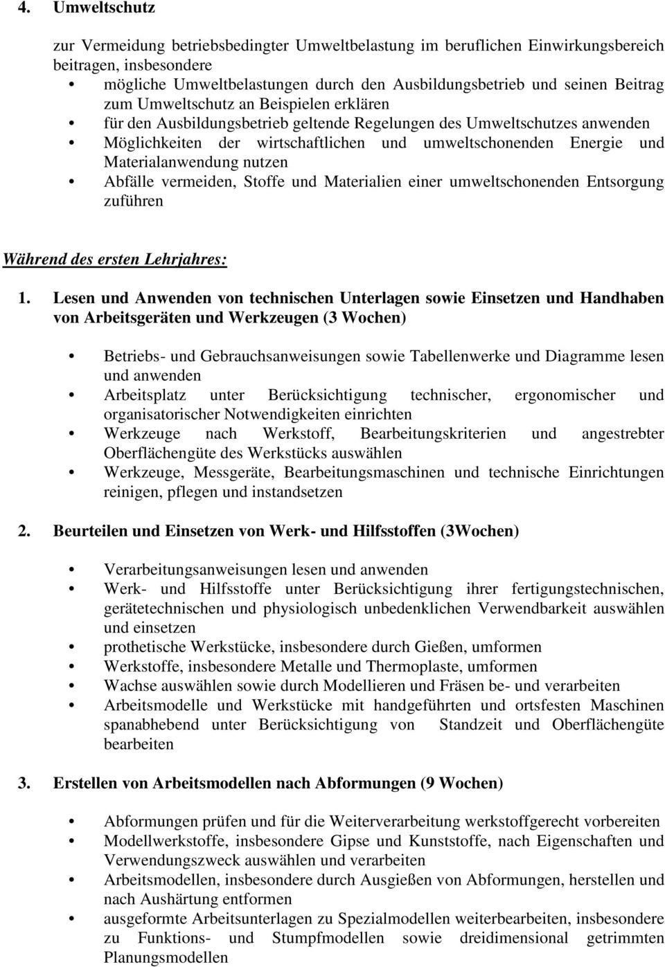 Materialanwendung nutzen Abfälle vermeiden, Stoffe und Materialien einer umweltschonenden Entsorgung zuführen Während des ersten Lehrjahres: 1.