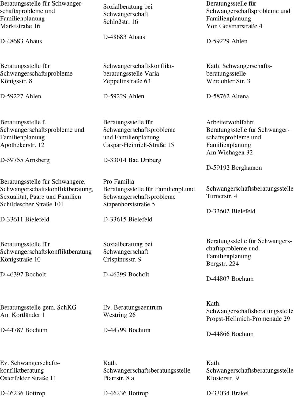 12 D-59755 Arnsberg Schwangere,, Sexualität, Paare Familien Schildescher Straße 101 D-33611 Bielefeld Caspar-Heinrich-Straße 15 D-33014 Bad Driburg Pro Familia Familienpl.