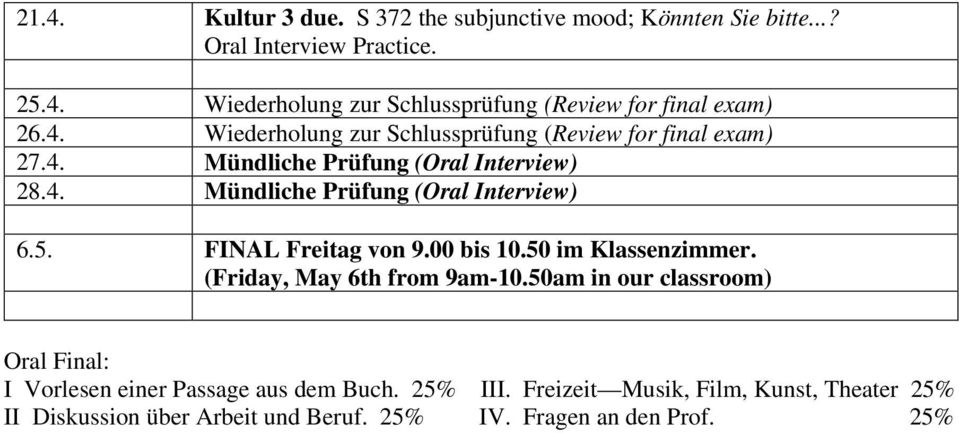 FINAL Freitag von 9.00 bis 10.50 im Klassenzimmer. (Friday, May 6th from 9am-10.