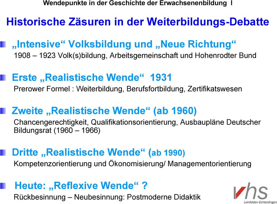 Zertifikatswesen Zweite Realistische Wende (ab 1960) Chancengerechtigkeit, Qualifikationsorientierung, Ausbaupläne Deutscher Bildungsrat (1960 1966)
