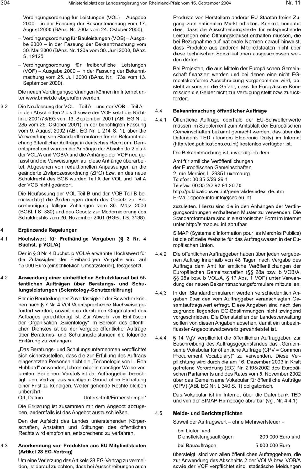 S. 19125 Verdingungsordnung für freiberufliche Leistungen (VOF) Ausgabe 2000 in der Fassung der Bekanntmachung vom 25. Juli 2000 (BAnz. Nr. 173a vom 13. September 2000).