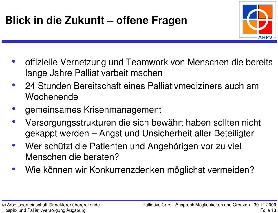 Versorgungsstrukturen die sich bewährt haben sollten nicht gekappt werden Angst und Unsicherheit e aller Beteiligter Wer