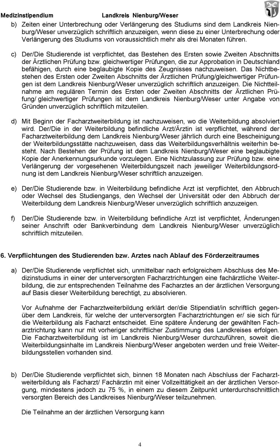 gleichwertiger Prüfungen, die zur Approbation in Deutschland befähigen, durch eine beglaubigte Kopie des Zeugnisses nachzuweisen.