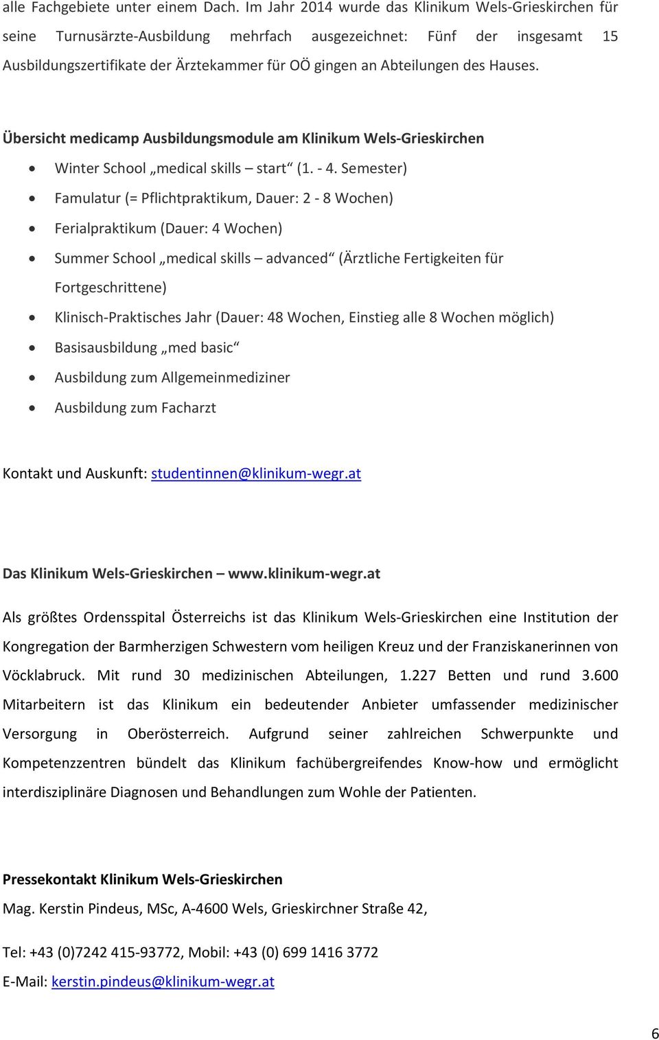 des Hauses. Übersicht medicamp Ausbildungsmodule am Klinikum Wels Grieskirchen Winter School medical skills start (1. 4.