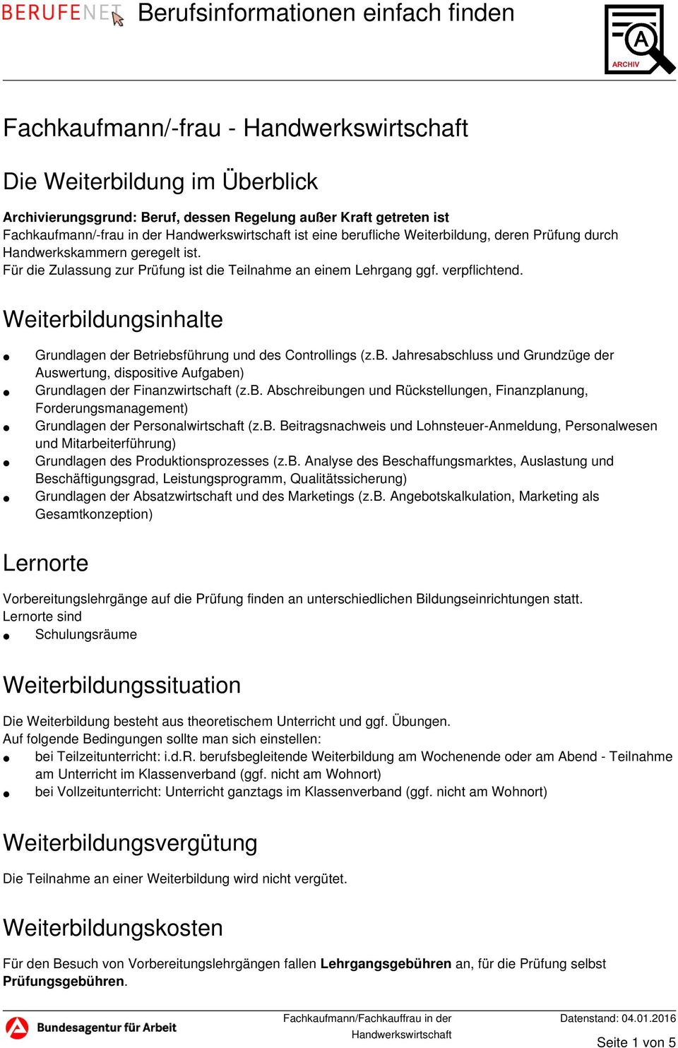 b. Jahresabschluss und Grundzüge der Auswertung, dispositive Aufgaben) Grundlagen der Finanzwirtschaft (z.b. Abschreibungen und Rückstellungen, Finanzplanung, Forderungsmanagement) Grundlagen der Personalwirtschaft (z.